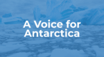 A Voice for Antarctica